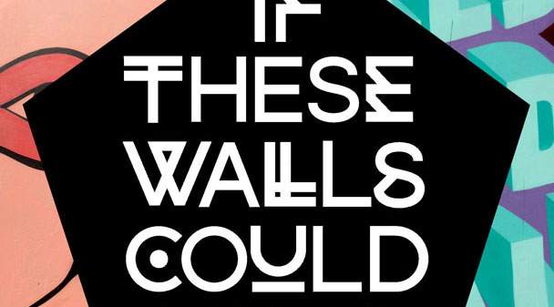 If These Walls Could Talk